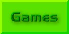 The Games Button. Games page coming soon!